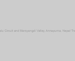 Manaslu Circuit and Marsyangdi Valley, Annapurna, Nepal Trekking
